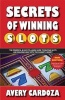 Secrets of Winning Slots (Paperback) - Avery Cardoza Photo