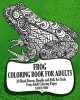 Frog Coloring Book for Adults - 30 Hand Drawn, Doodle and Folk Art Style Frog Adult Coloring Pages (Paperback) - Louise Ford Photo