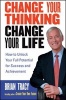 Change Your Thinking, Change Your Life - How to Unlock Your Full Potential for Success and Achievement (Paperback, New ed) - Brian Tracy Photo