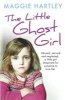 The Little Ghost Girl - Abused Starved and Neglected. A Little Girl Desperate for Someone to Love Her (Paperback) - Maggie Hartley Photo