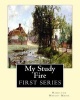 My Study Fire. by -  (First Series): (december 13, 1846 - December 31, 1916) Was an American Essayist, Editor, Critic, and Lecturer. (Paperback) - Hamilton Wright Mabie Photo