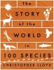 The Story of the World in 100 Species (Paperback) - Christopher Lloyd Photo