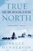 True North - Peary, Cook, and the Race to the Pole (Paperback, New edition) - Bruce B Henderson Photo