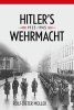 Hitler's Wehrmacht, 1935-1945 (Hardcover) - Rolf Dieter Muller Photo