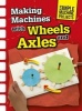 Making Machines with Wheels and Axles (Paperback) - Chris Oxlade Photo