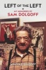 Left of the Left - My Memories of Sam Dolgoff (Paperback) - Anatole Dolgoff Photo