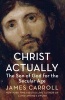 Christ Actually - The Son of God for the Secular Age (Paperback) - James Carroll Photo