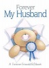 Forever My Husband - A Forever Friends Giftbook (Hardcover) - Charlotte Gray Photo