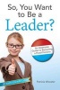 So, You Want to Be a Leader? - An Awesome Guide to Becoming a Head Honcho (Hardcover) - Patricia Wooster Photo