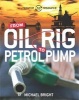 Oil: From Oil Rig to Petrol Pump (Hardcover) - Michael Bright Photo