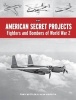 American Secret Projects: Fighters and Bombers of World War 2 (Hardcover) - Tony Buttler Photo