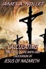 Calculating the Dates of the Birth and Crucifixion of Jesus of Nazareth (Paperback) - James A Nollet Photo