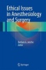 Ethical Issues in Anesthesiology and Surgery 2016 (Hardcover) - Barbara G Jericho Photo