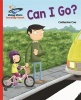 Reading Planet - Can I Go? - Red A: Galaxy (Paperback) - Catherine Coe Photo