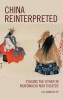 China Reinterpreted - Staging the Other in Muromachi Noh Theater (Hardcover) - Leo Shingchi Yip Photo