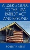 A Users Guide to the USA PATRIOT Act and Beyond (Hardcover) - Robert P Abele Photo