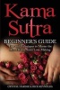 Kama Sutra - Kama Sutra Beginner's Guide, Master the Art of Kama Sutra Love Making (Paperback) - Crystal Hardie Photo