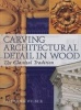 Carving Architectural Detail in Wood - The Classical Tradition (Paperback) - Frederick Wilbur Photo