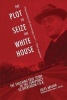 The Plot to Seize the White House - The Shocking True Story of the Conspiracy to Overthrow FDR (Paperback) - Jules Archer Photo