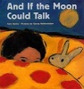 And If the Moon Could Talk (Paperback) - Kate Banks Photo