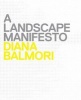 A Landscape Manifesto (Hardcover) - Diana Balmori Photo