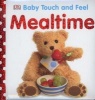 Baby Touch and Feel Mealtime (Board book) - Dk Photo