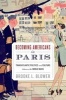 Becoming Americans in Paris - Transatlantic Politics and Culture Between the World Wars (Paperback) - Brooke L Blower Photo