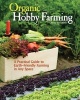 Organic Hobby Farming - A Practical Guide to Earth-Friendly Farming in Any Space (Paperback) - Andy Tomoloonis Photo