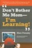 Don't Bother Me Mom -- I'm Learning! (Paperback) - Marc Prensky Photo