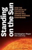 Standing on the Sun - How the Explosion of Capitalism Abroad Will Change Business Everywhere (Hardcover) - Christopher Meyer Photo