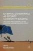 External Governance as Security Community Building 2016 - The Limits and Potential of the European Neighbourhood Policy (Hardcover, 1st Ed. 2016) - Pernille Rieker Photo