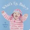 What's Up, Baby? (Board book) - Kathleen Rizzi Photo