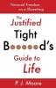 The Justified Tight B****rd's Guide to Life - Financial Freedom on a Shoestring (Paperback) - PJ Moore Photo