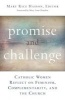 Promise and Challenge - Catholic Women Reflect on Feminism, Complementarity, and the Church (Paperback) - Mary Rice Hasson Photo