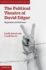 The Political Theatre of David Edgar - Negotiation and Retrieval (Hardcover, New) - Janelle G Reinelt Photo