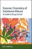 Forensic Chemistry of Substance Misuse - A Guide to Drug Control (Hardcover) - Leslie A King Photo