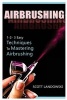 Airbrushing - 1-2-3 Easy Techniques to Mastering Airbrushing (Paperback) - Scott Landowski Photo