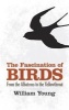 The Fascination of Birds - From the Albatross to the Yellowthroat (Hardcover) - William Young Photo