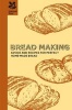 Bread Making - Advice and Recipes for Perfect Home-Made Baking and Bread Making (Hardcover) - Jane Eastoe Photo