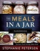 The Meals in a Jar Handbook - Gourmet Food Storage Made Easy (Hardcover) - Stephanie Petersen Photo