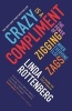 Crazy is a Compliment - The Power of Zigging When Everyone Else Zags (Paperback) - Linda Rottenberg Photo