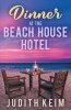 Dinner at the Beach House Hotel (Paperback) - Judith Keim Photo