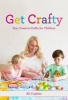 Get Crafty - Fun, Creative Crafts for Children (Paperback) - Ali Coghlan Photo