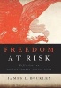 Freedom at Risk - Reflections on Politics, Liberty, and the State (Hardcover) - James L Buckley Photo