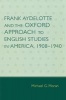 Frank Aydelotte and the Oxford Approach to English Studies in America - 1908-1940 (Paperback) - Michael G Moran Photo