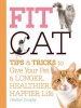 Fit Cat - Tips and Tricks to Give Your Pet a Longer, Healthier, Happier Life (Paperback) - Arden Moore Photo