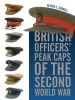 British Officers' Peak Caps of the Second World War (Hardcover) - Olivier C Dorrell Photo