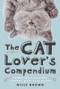 The Cat Lover's Compendium - Quotes, Facts, and Other Adorable Purr-ls of Wisdom (Hardcover) - Milly Brown Photo