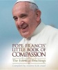 Pope Francis' Little Book of Compassion - The Essential Teachings (Paperback) - Andrea Assaf Photo