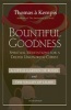 Bountiful Goodness - A Little Garden of Roses and the Valley of Lilies (Paperback) - Thomas A Kempis Photo